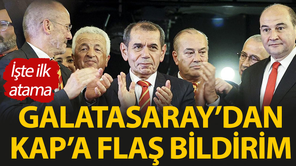 Galatasaray'dan KAP'a flaş bildirim: İşte ilk atama