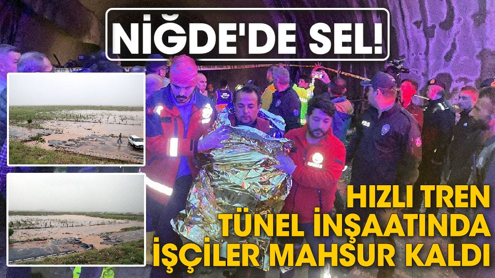 Niğde'de hızlı tren tünel inşaatında işçiler mahsur kaldı