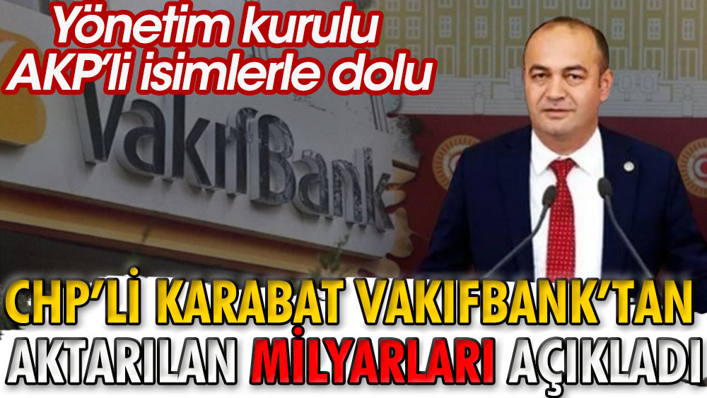 Yönetim kurulu AKP'li isimlerle dolu | CHP'li Özgür Karabat Vafıkbank'tan aktarılan milyarları açıkladı