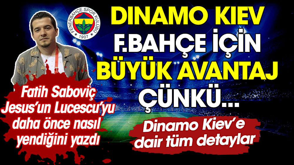Dinamo Kiev Fenerbahçe için büyük avantaj