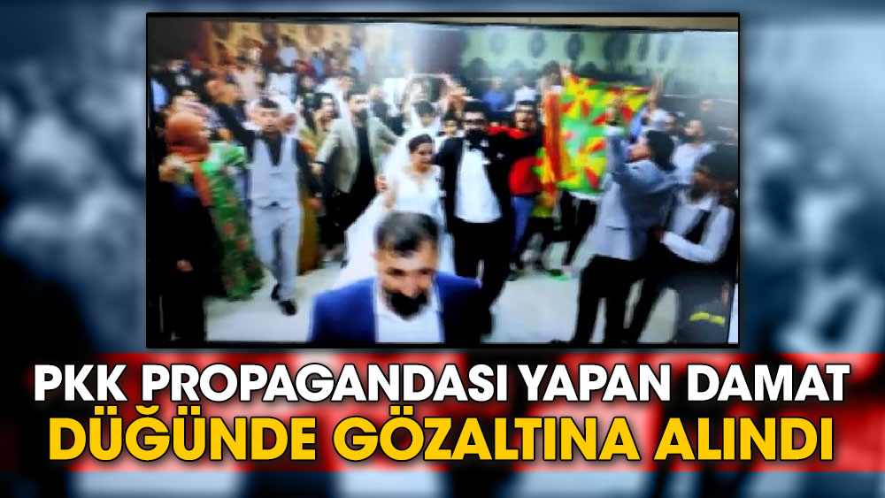 PKK propagandası yapan damat düğünde gözaltına alındı