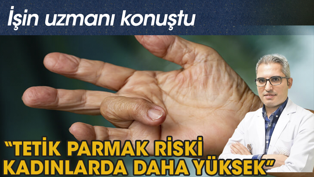 Dr. Kadir Uzel: Tetik parmak riski kadınlarda daha yüksek