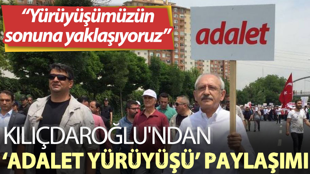 Adalet Yürüyüşü'nün yıl dönümünde Kemal Kılıçdaroğlu'ndan paylaşım