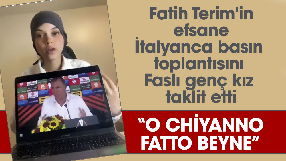 Fatih Terim'in efsane İtalyanca basın toplantısını Faslı genç kız taklit etti