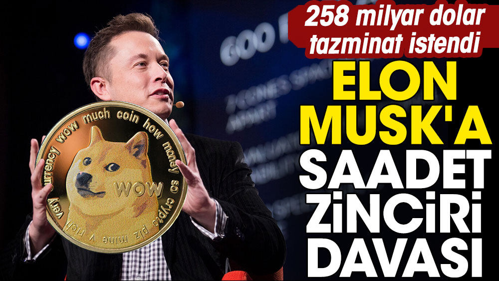 Elon Musk’a saadet zinciri davası: 258 milyar dolar tazminat istendi