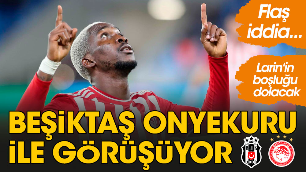 Flaş iddia. Beşiktaş Henry Onyekuru ile görüşüyor