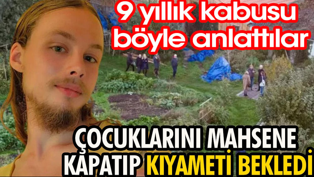 9 yıllık kabusu böyle anlattılar | Çocuklarını mahsene kapatıp kıyameti bekledi