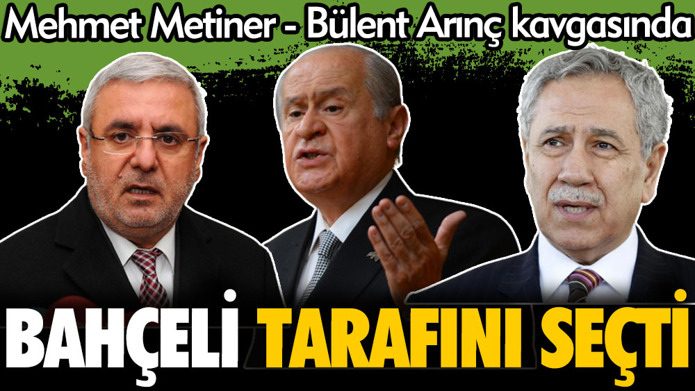 Mehmet Metiner Bülent Arınç kavgasında Devlet Bahçeli tarafını seçti
