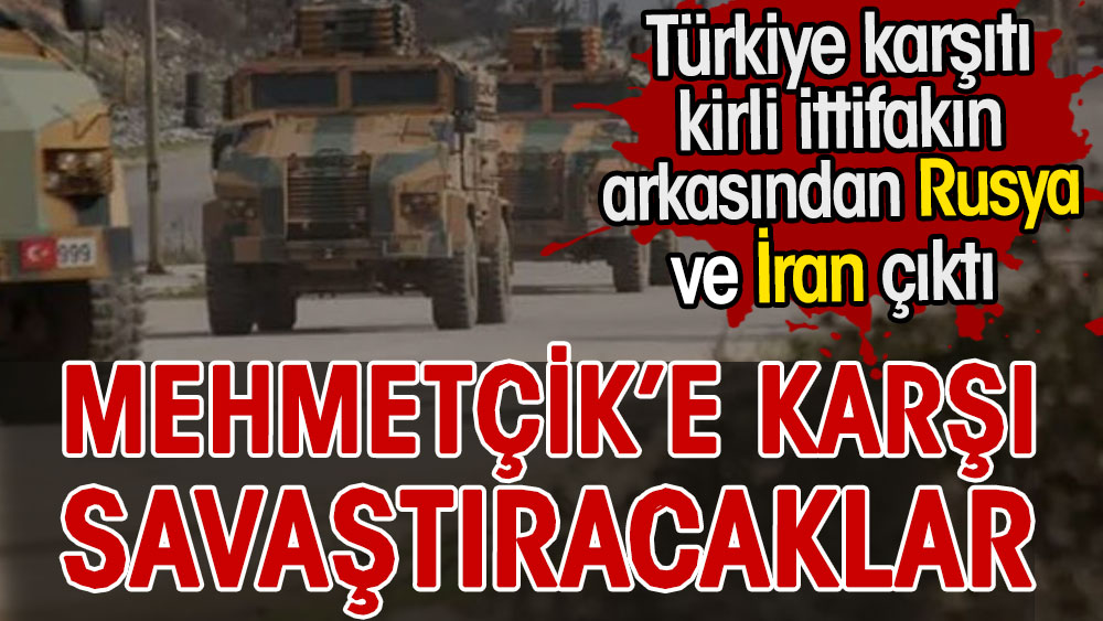 Mehmetçik'e karşı savaştıracaklar. Türkiye karşıtı kirli ittifakın arkasından Rusya ve İran çıktı