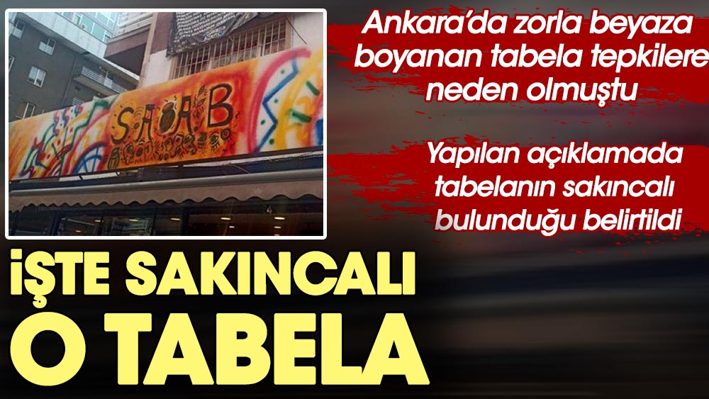 Ankara’da zorla beyaza boyanan tabela tepkilere neden olmuş yapılan açıklamada tabelanın sakıncalı bulunduğu belirtilmişti. İşte o sakıncalı tabela