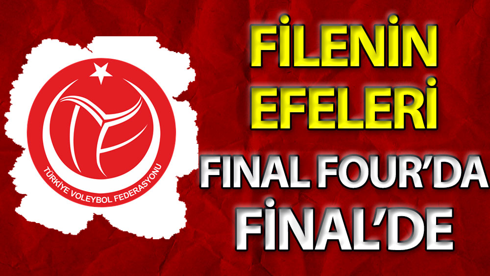 Filenin Efeleri Final-Four'da Finalde
