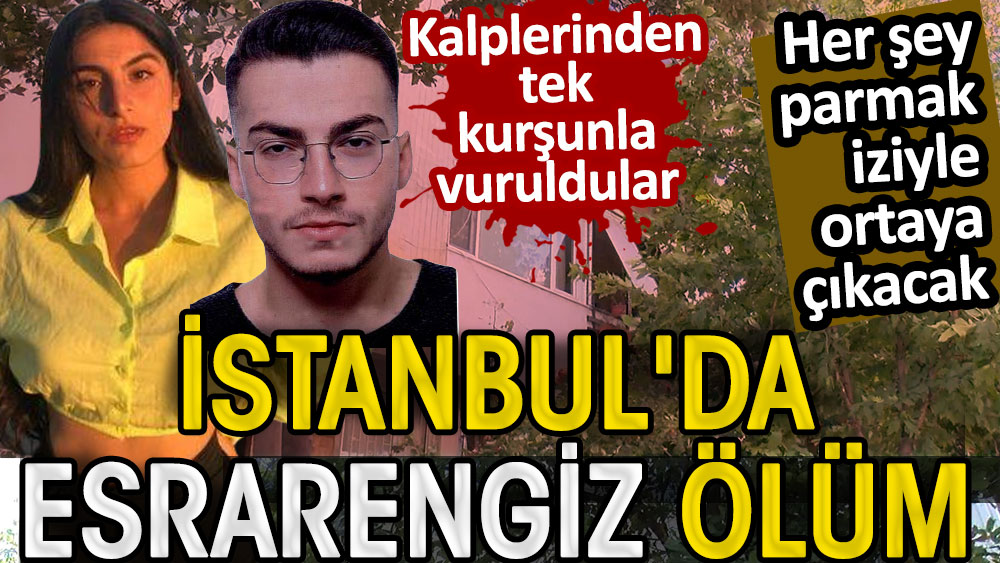 İstanbul'da esrarengiz ölüm. Kalplerinden tek kurşunla vuruldular