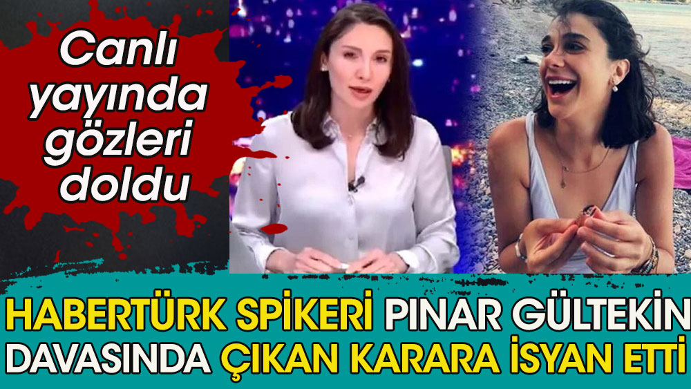 Habertürk spikeri Afşin Yurdakul'un canlı yayında gözleri doldu | Pınar Gültekin davası kararına isyan etti