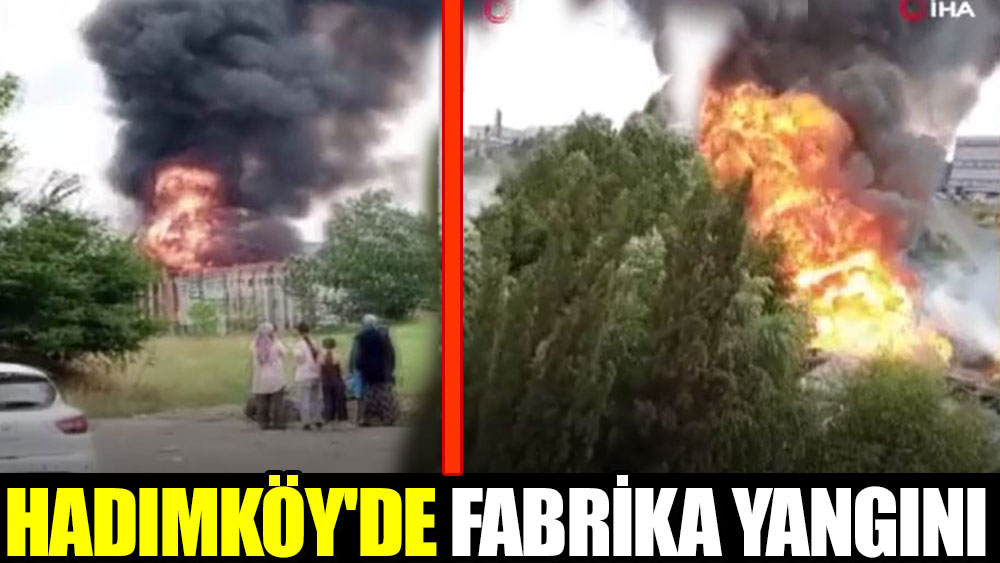 İstanbul Hadımköy'de fabrika yangını. Çok sayıda itfaiye ekibi sevk edildi