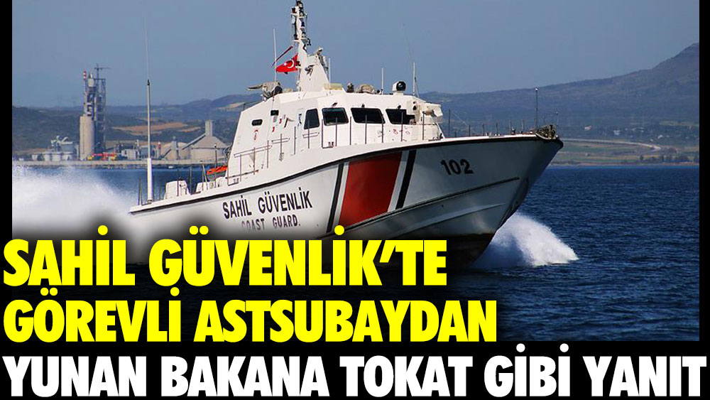 Sahil Güvenlik'te görevli astsubaydan Yunan Bakan'a tokat gibi yanıt