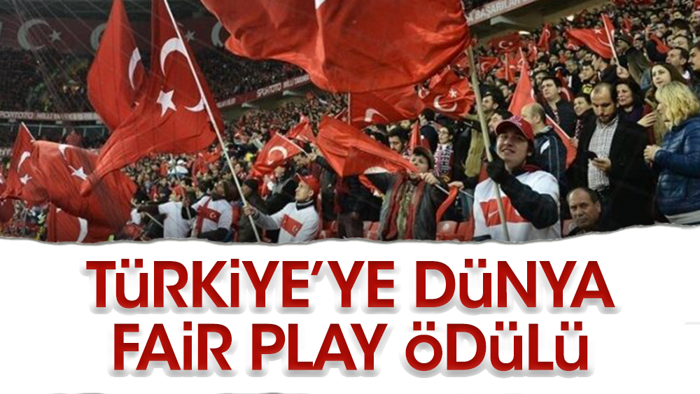 Türkiye'ye büyük gurur. Fair Play ödülü ülkemize geldi hem de 2 kez