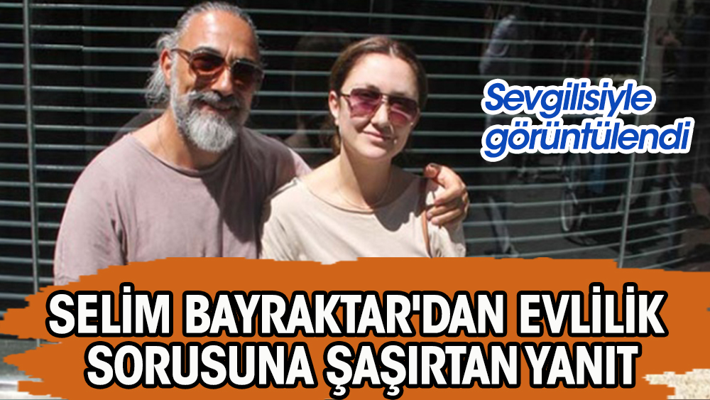 Sevgilisiyle görüntülendi! Selim Bayraktar'dan evlilik sorusuna şaşırtan yanıt