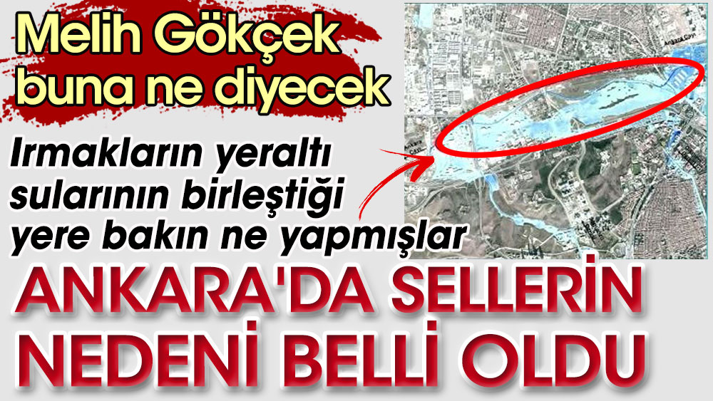Ankara'da sellerin nedeni belli oldu. Melih Gökçek buna ne diyecek?
