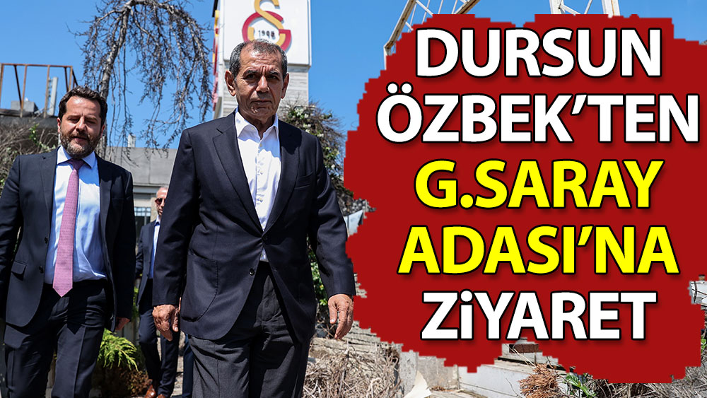 Dursun Özbek'ten Galatasaray Adası'na ziyaret