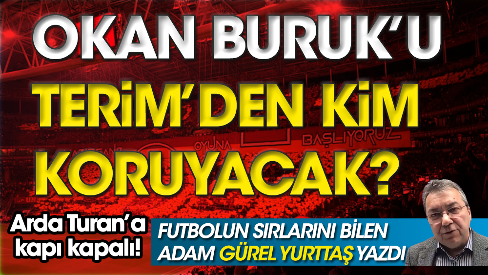 Arda Turan'a kapı kapalı: Galatasaray, Okan Buruk'u Fatih Terim'den bakın nasıl koruyacak?