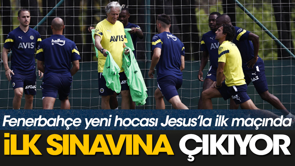 Jorge Jesus Fenerbahçe'nin başında ilk sınavına çıkıyor