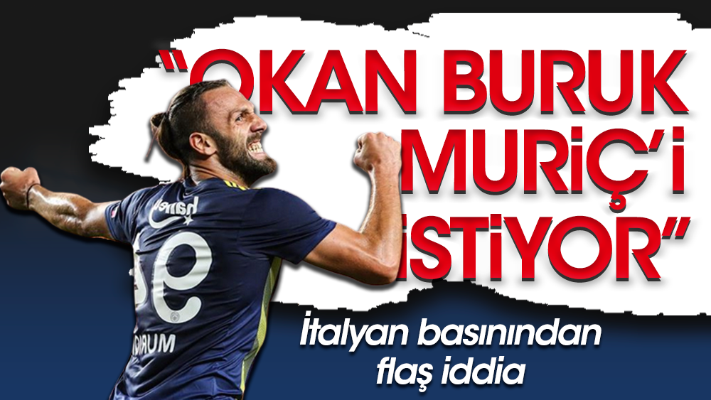 Okan Buruk, Vedat Muriç'i Galatasaray'a istedi