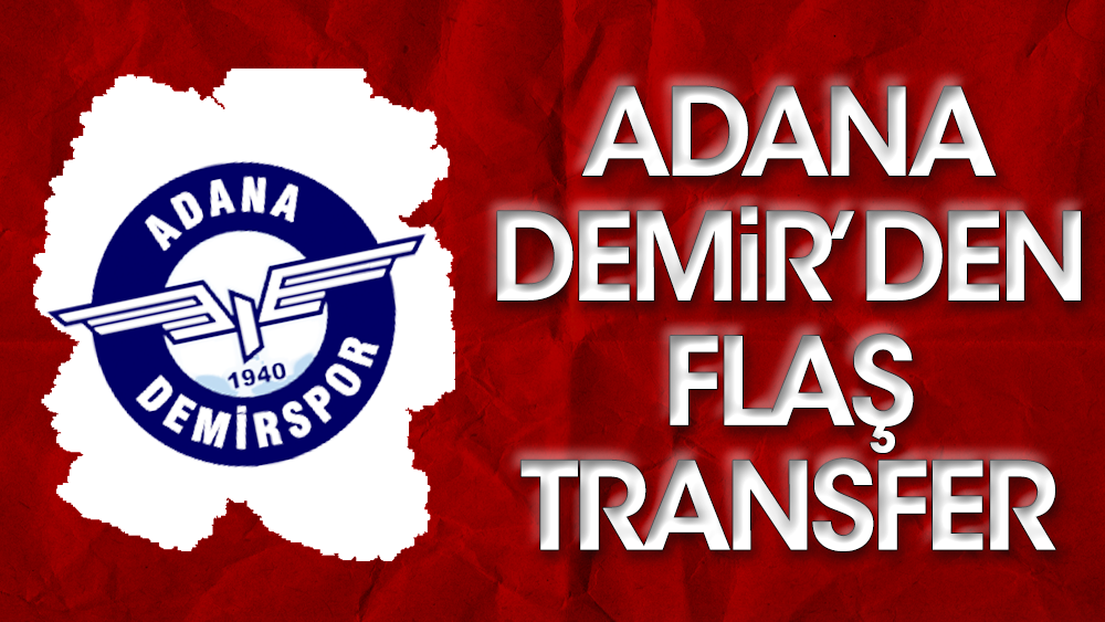 Adana Demirspor'dan flaş transfer