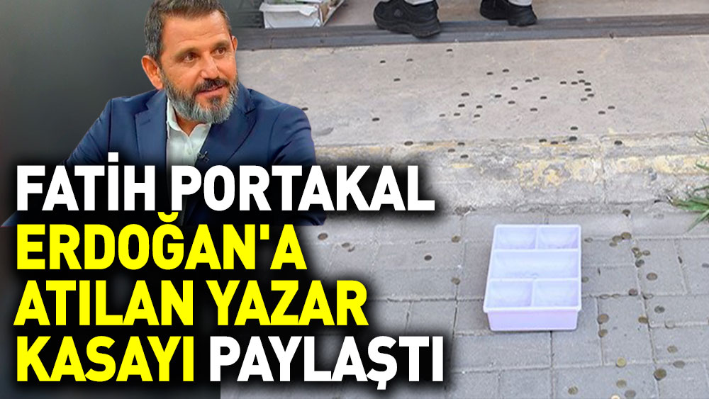 Fatih Portakal Erdoğan'a atılan yazar kasayı paylaştı