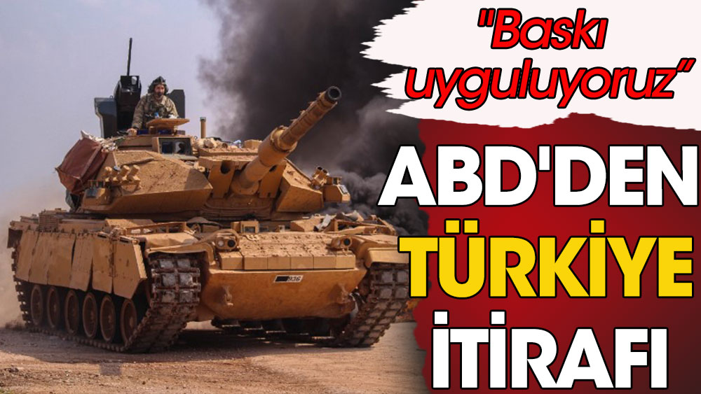 ABD'den Türkiye itirafı: Baskı uyguluyoruz