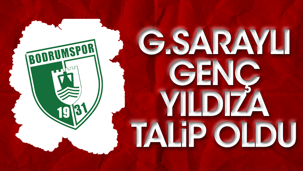 Bodrumspor Galatasaray'ın genç yıldızına talip oldu