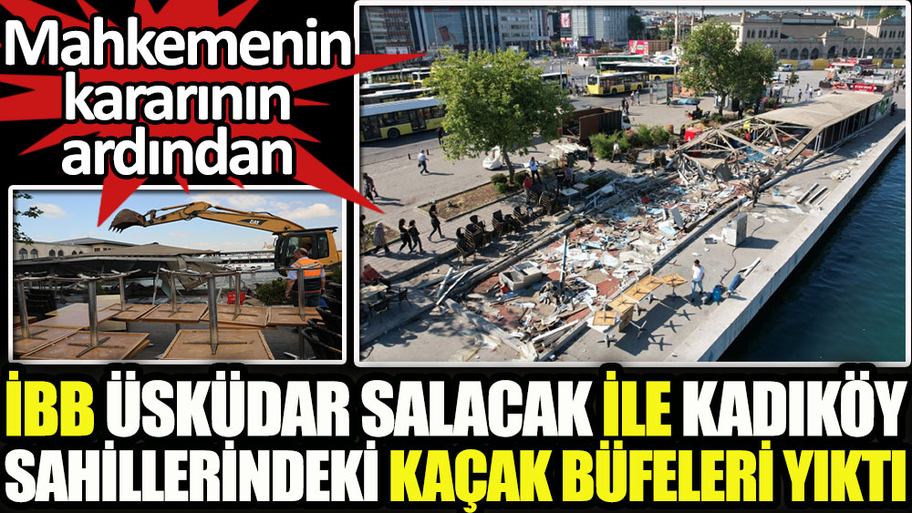 İBB Üsküdar Salacak ile Kadıköy sahillerindeki kaçak büfeleri yıktı
