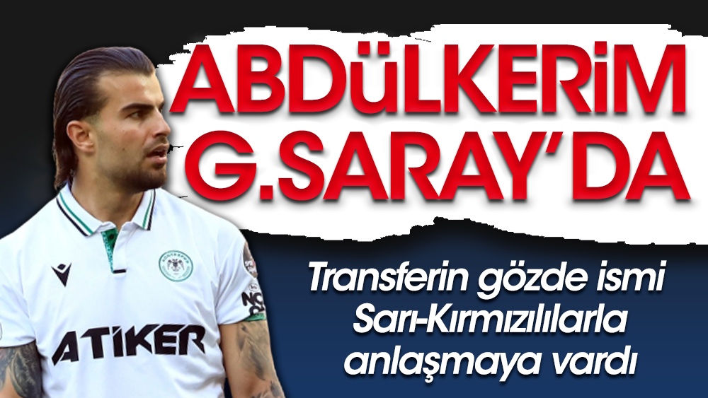 Kulüplerin paylaşamadığı Abdülkerim Bardakcı Galatasaray'la anlaştı