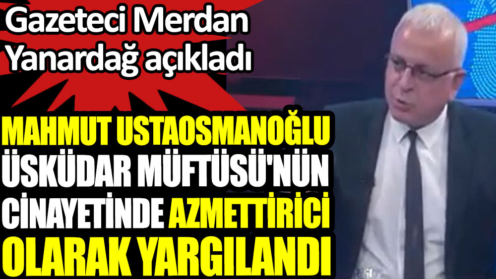 Mahmut Ustaosmanoğlu Üsküdar Müftüsü’nün cinayetinde azmettirici olarak yargılandı