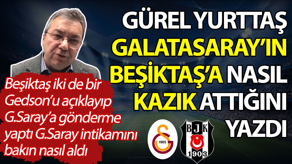 Galatasaray Beşiktaş'a nasıl kazık attı