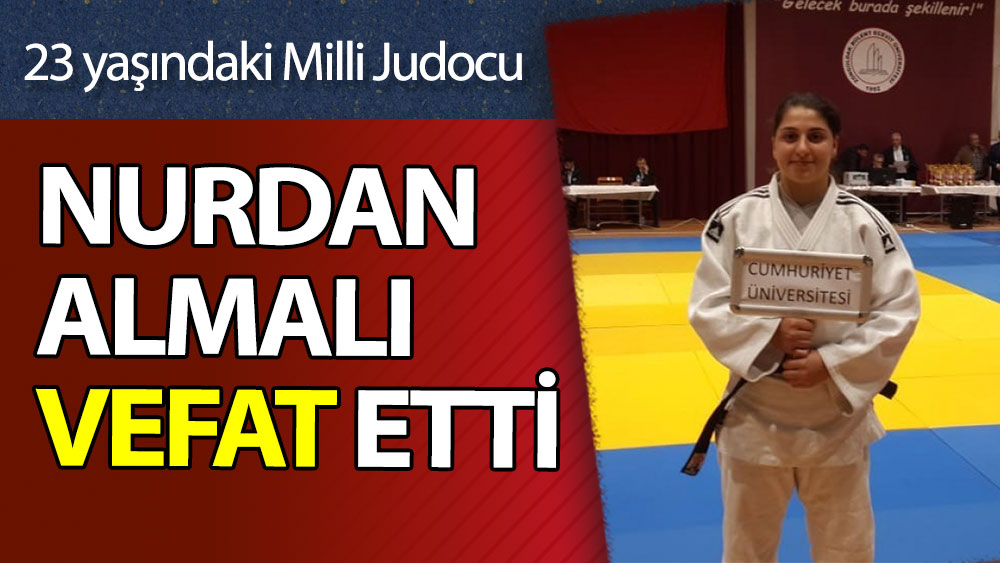 Milli judocu Nurdan Almalı vefat etti