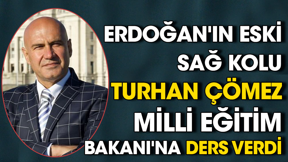 Erdoğan'ın eski sağ kolu Turhan Çömez Milli Eğitim Bakanı'na ders verdi