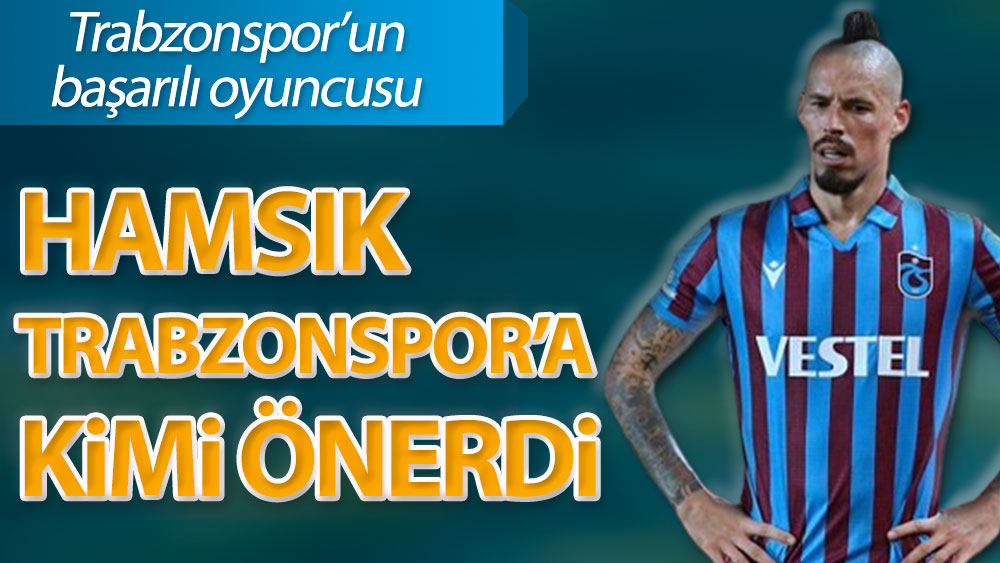 Hamsik Trabzonspor'a kimi önerdi