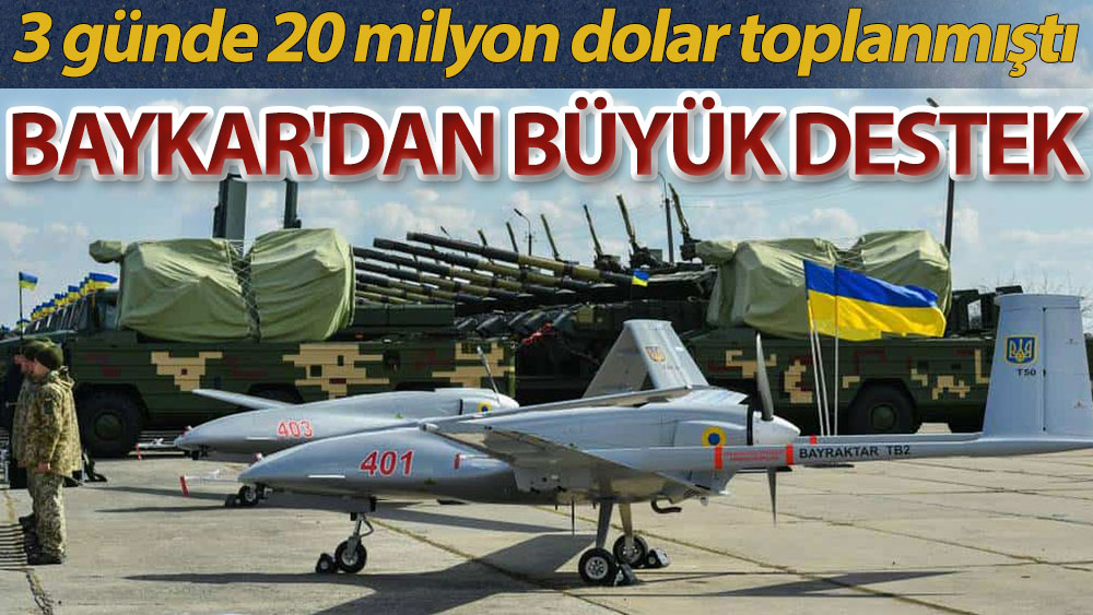 Baykar'dan Ukrayna'ya büyük destek! 3 günde 20 milyon dolar toplanmıştı