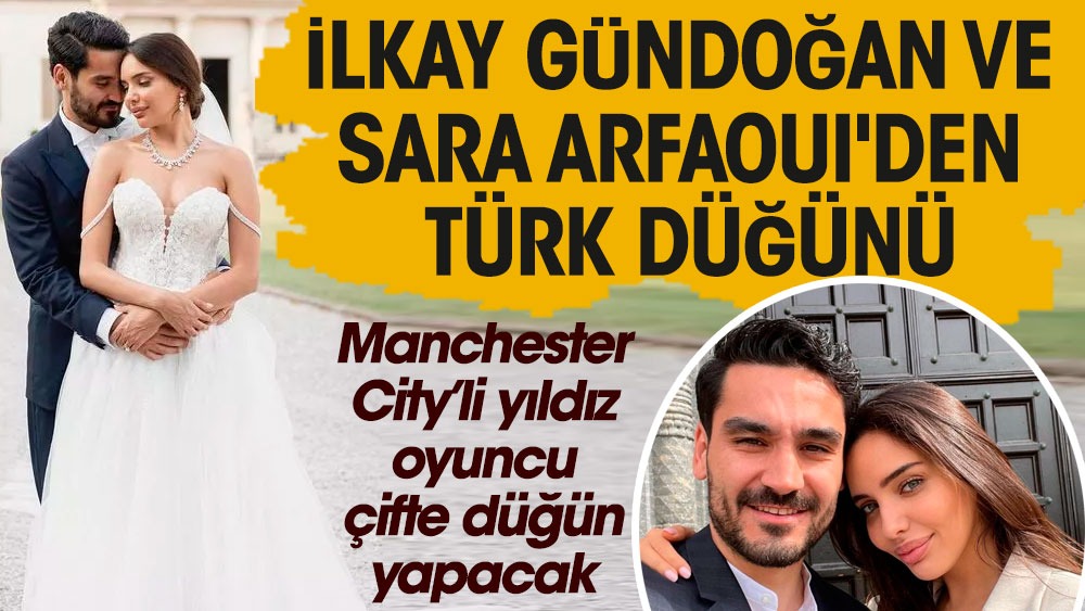 İlkay Gündoğan ve Sara Arfaoui'den Türk düğünü