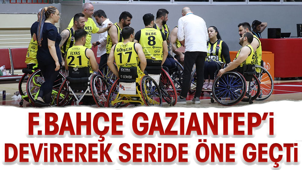 Fenerbahçe Gaziantep'i devirerek seride öne geçti