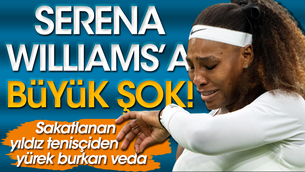 Eski dünya 1 numarası Serena Williams'tan yürek burkan veda