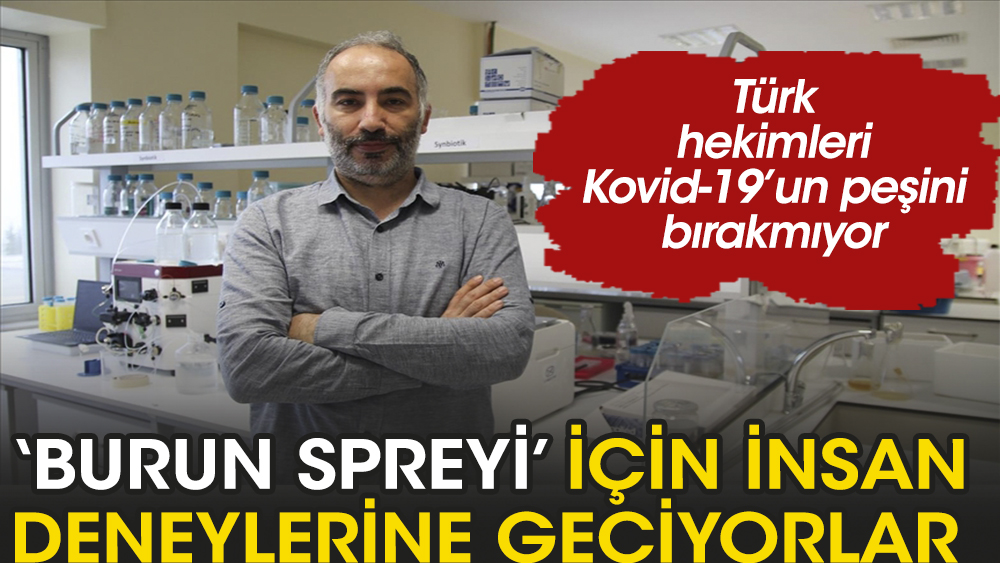 Türk araştırmacılar, Kovid-19’e karşı geliştirilen "burun spreyi" için insan deneylerine geçiyor