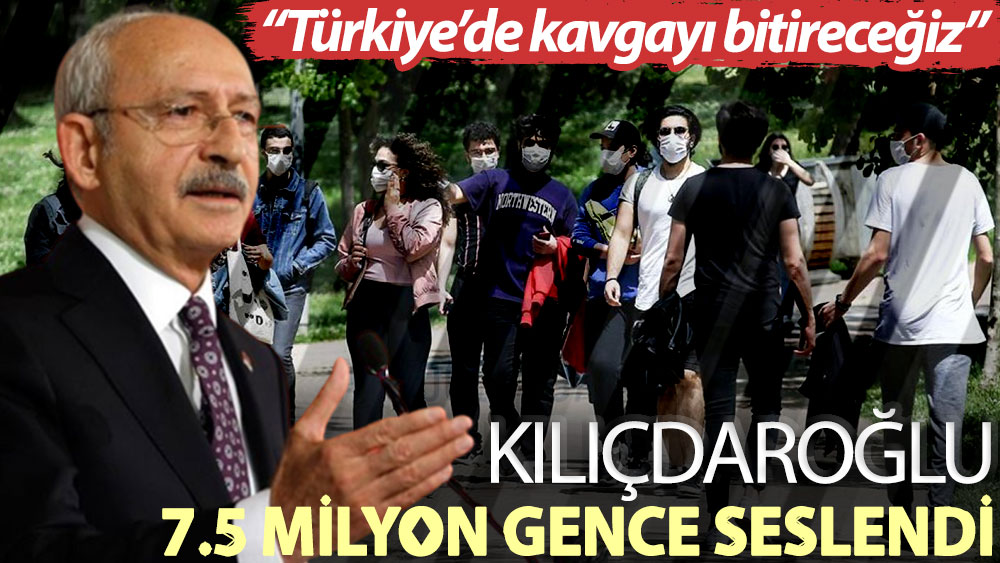 Kemal Kılıçdaroğlu, 7.5 milyon gence seslendi