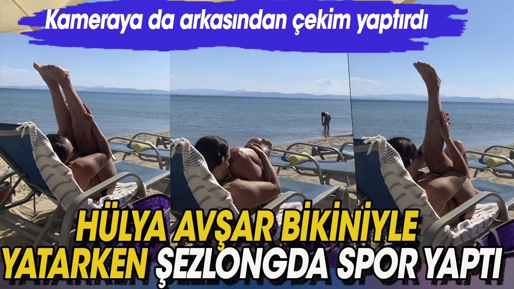 Hülya Avşar şov. Şezlongda bikinisi ile spor yaptı