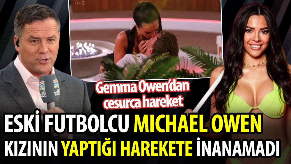 Eski futbolcu Michael Owen kızının yaptığı harekete inanamadı. Gemma Owen'dan cesurca hareket