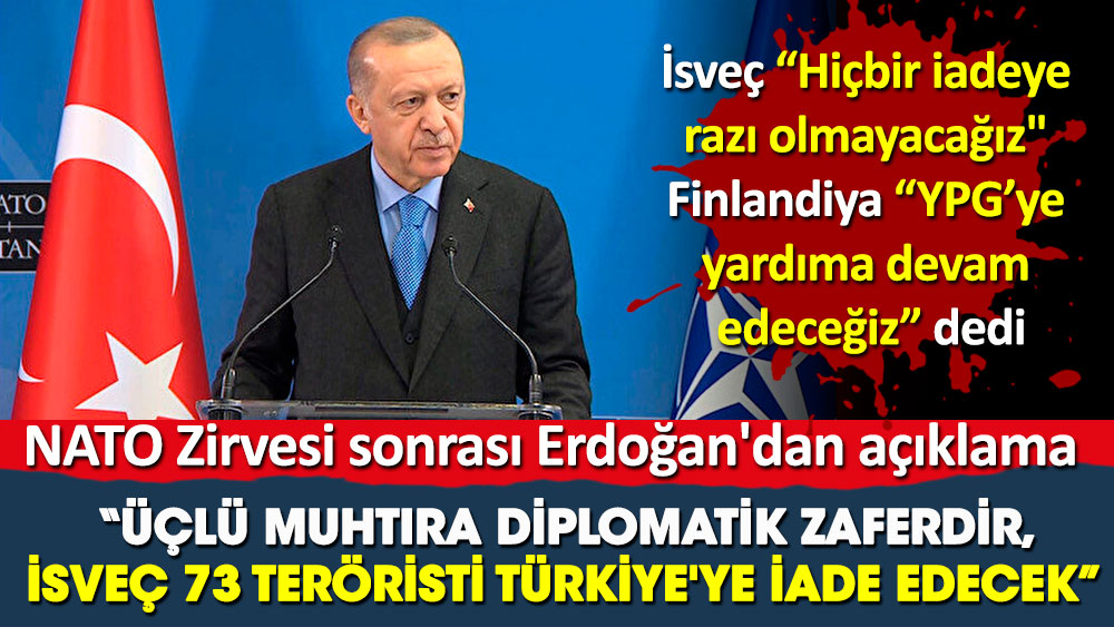 NATO Zirvesi sonrası Erdoğan'dan açıklama. Üçlü muhtıra diplomatik zaferdir, İsveç 73 teröristi Türkiye'ye iade edecek