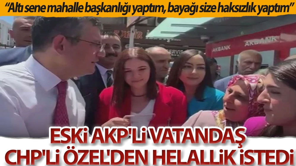 Eski AKP'li vatandaş CHP'li Özgür Özel'e böyle seslendi: Altı sene AK Parti’deydim, bayağı kullanıldım