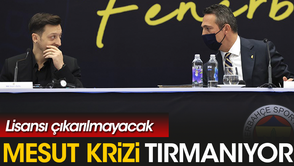 Fenerbahçe'de Mesut Özil krizi tırmanıyor