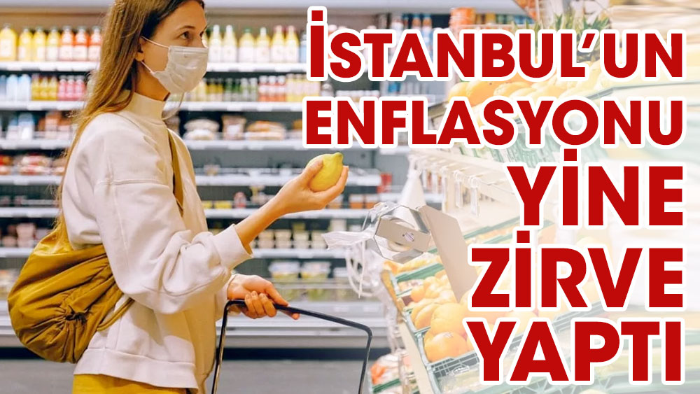 İstanbul enflasyonunda yeni zirve yüzde 94'ü aştı