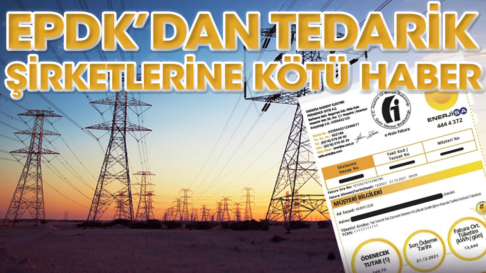 EPDK'dan elektrik sektöründeki tedarik şirketlerine kötü haber